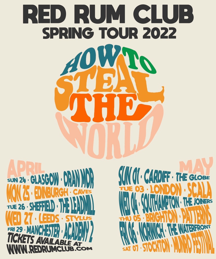 Red Rum Club How To Steal The World Spring Tour 2022 05 May 2022