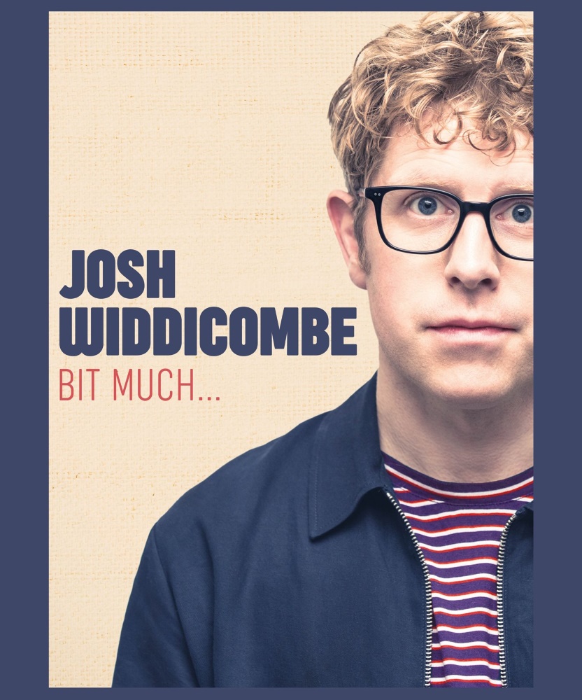 Josh Widdicombe - Bit Much... - 13 April 2021 - Cast - Event/Gig ...